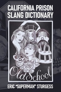  Eric Sturgess - California Prison Slang Dictionary.