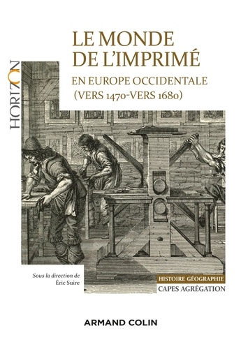 Le monde de l'imprimé en Europe occidentale (vers 1470-vers 1680). Histoire Géographie CAPES Agrégation