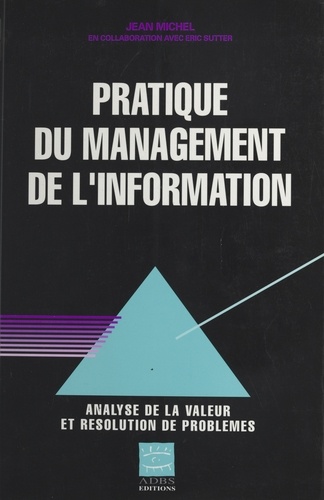 Pratique Du Management De L'Information. Analyse De La Valeur Et Resolution De Problemes