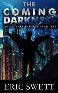 The Coming Darkness: Apocalypse Rising: Year One
