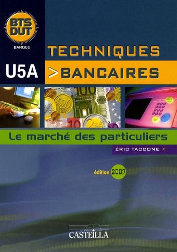 Eric Taccone - Techniques bancaires BTS/DUT U5A - Le marché des particuliers.