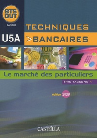 Eric Taccone - Techniques bancaires BTS/DUT U5A - Le marché des particuliers.