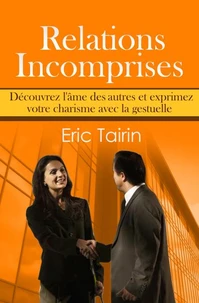 Relations Incomprises : Découvrez l'âme des autres et exprimez votre charisme avec la gestuelle