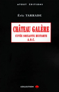 Eric Tarrade - Chateau Galere. Cuvee Soixante-Huitarde Aoc.