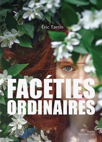 Eric Tarrin - Facéties ordinaires.