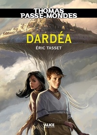 Eric Tasset - Thomas Passe-Mondes Tome 1 : Dardéa.