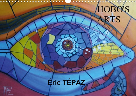 CALVENDO Art  Hobo's Arts- Peintures originales d'Éric TÉPAZ (Calendrier mural 2020 DIN A3 horizontal). Peintures originales d'Éric TÉPAZ (Calendrier mensuel, 14 Pages )