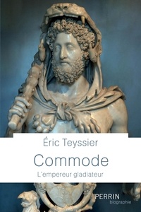 Eric Teyssier - Commode - L'empereur gladiateur.