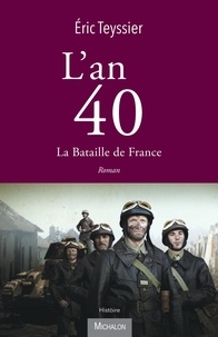 Eric Teyssier - L'an 40 - La bataille de France.