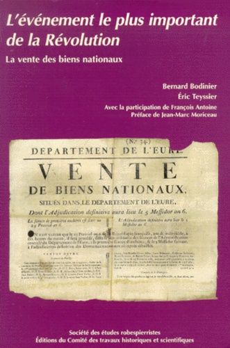 Eric Teyssier et Bernard Bodinier - La Vente Des Biens Nationaux En France Et Dans Les Territoires Annexes  (1789-1867). L'Evenement Le Plus Important De La Revolution.