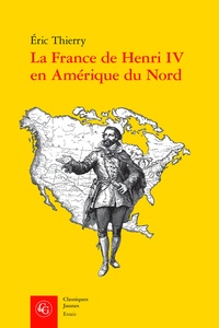 Télécharger les manuels au format pdf gratuitement La France de Henri IV en Amérique du Nord  - De la création de l'Acadie à la fondation de Québec par Eric Thierry