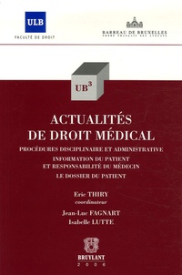 Eric Thiry - Actualités du droit médical - Procédures disciplinaire et administrative Information du patient et responsabilité du médecin. Le dossier du patient.