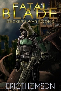  Eric Thomson - Fatal Blade - Decker's War, #3.