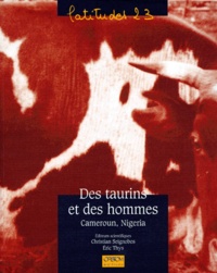 Eric Thys et Christian Seignobos - Des taurins et des hommes - Cameroun, Nigeria.