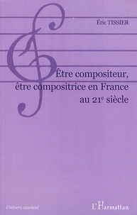 Etre compositeur, être compositrice en France au 21e siècle