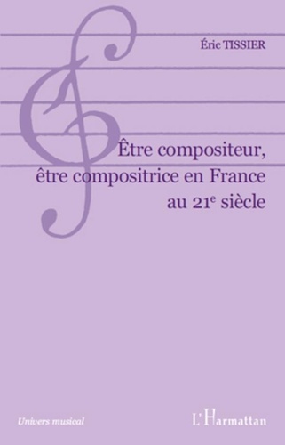 Eric Tissier - Etre compositeur, être compositrice en France au 21e siècle.