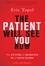 The Patient Will See You Now. The Future of Medicine Is in Your Hands