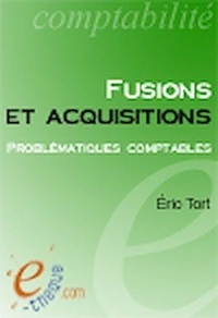 Eric Tort - Fusions et acquisitions - Problématiques comptables.