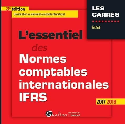 L'essentiel des normes comptables internationales IFRS  Edition 2017-2018