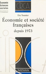 Eric Tournier et Claude-Danièle Echaudemaison - Économie et société françaises depuis 1973.