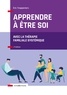 Eric Trappeniers - Apprendre à être soi - Avec la thérapie familiale systémique.