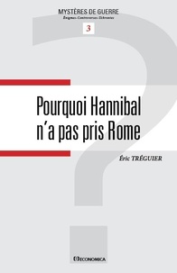 Eric Tréguier - pourquoi hannibal n'a pas pris Rome.