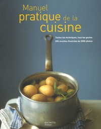 Eric Treuille et Jeni Wright - Manuel pratique de Cuisine - Ecole Le Cordon Bleu - Paris.