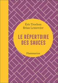 Eric Trochon et Brian Lemercier - Le répertoire des sauces.