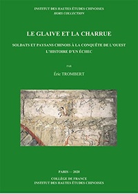 Eric Trombert - Le glaive et la charrue - Soldats et paysans chinois à la conquête de l’Ouest : l’histoire d’un échec.