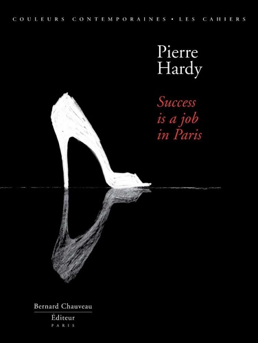Eric Troncy et Pierre Hardy - Pierre Hardy - Success is a job in Paris. Avec sérigraphie.