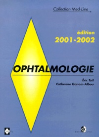 Eric Tuil et Catherine Ganem-Albou - Ophtalmologie. - Edition 2001-2002.