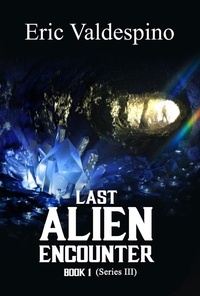  Eric Valdespino - Last Alien Encounter Part III - Last Alien Encounter, #3.