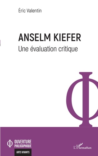 Eric Valentin - Anselm Kiefer - Une évaluation critique.