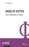 Eric Valentin - Anselm Kiefer - Une évaluation critique.