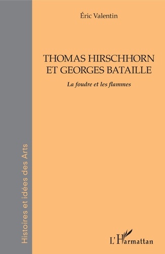 Thomas Hirschhorn et Georges Bataille. La foudre et les flammes