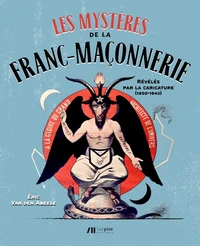 Les mystères de la franc-maçonnerie révélés par la caricature (1850-1942)