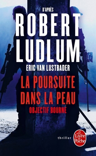Eric Van Lustbader - La poursuite dans la peau - Objectif Bourne.
