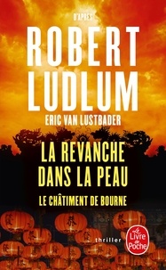 Eric Van Lustbader - La revanche dans la peau - Le châtiment de Bourne.