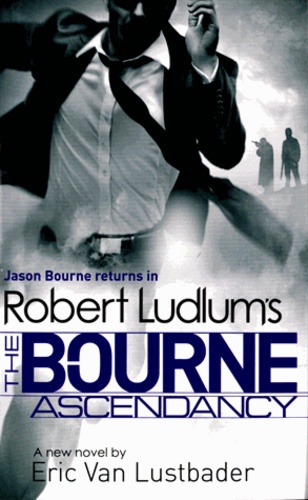 Eric Van Lustbader - Robert Ludlum's The Bourne Ascendency.