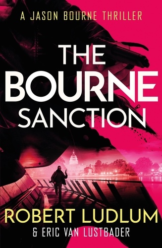 Robert Ludlum's The Bourne Sanction. The Bourne Saga: Book Six