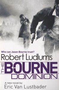 Eric Van Lustbader - The Bourne Dominion.