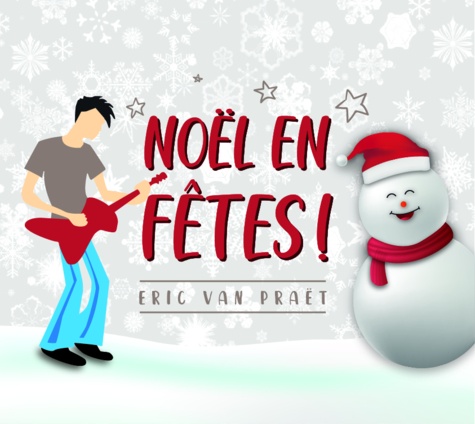 Eric Van Praet - Noël en fêtes !. 1 CD audio