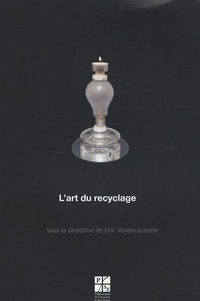 Eric Vandecasteele - L'art du recyclage.