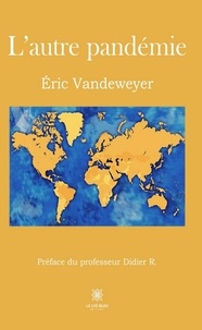 Eric Vandeweyer - L'autre pandémie.