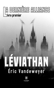 Eric Vandeweyer - La dernière alliance Tome 1 : Léviathan.