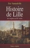 Eric Vanneufville et Noëlle Duhot - Histoire de Lille.