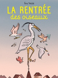 Eric Veillé - La Rentrée des oiseaux.