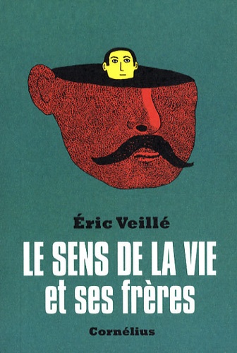 Eric Veillé - Le sens de la vie et ses frères.