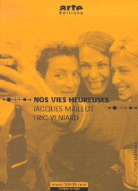 Eric Veniard et Jacques Maillot - Nos vies heureuses.