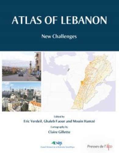 Eric Verdeil et Ghaleb Faour - Atlas of Lebanon - New challenges.
